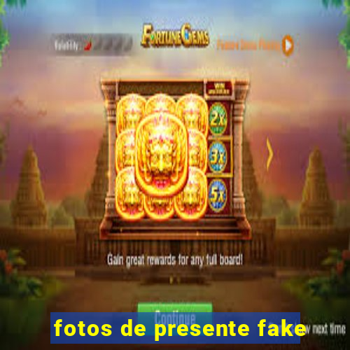 fotos de presente fake